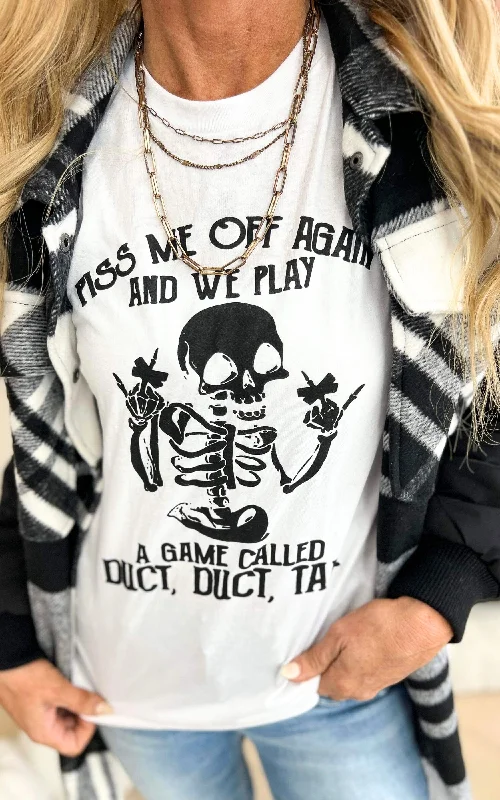 Piss Me Off and We Play Graphic T-shirt** - Final Sale